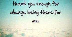 dear-god-i-will-never-be-able-to-thank-you-enough-for-always-being-there-for-me-quote-1
