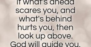if-whats-ahead-scares-you-and-whats-behind-hurts-you-then-look-up-above-god-will-guide-you-quote-1